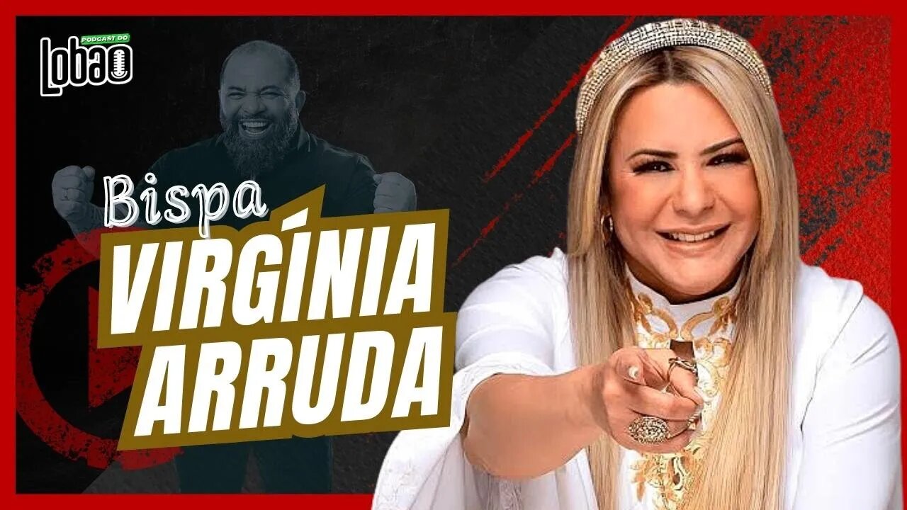 BISPA VIRGÍNIA ARRUDA | PODCAST do LOBÃO - EP. 224