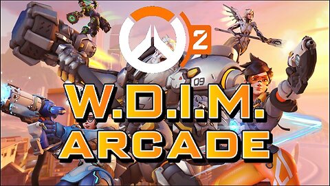 [W.D.I.M] Overwatch 2 Arcade