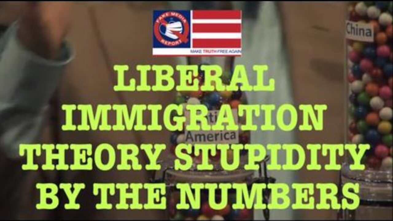 Liberal Immigration Theory Stupidity by The Numbers