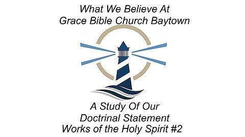 3/26/2023 - Session 2 - What We Believe - Works of the Holy Spirit #2