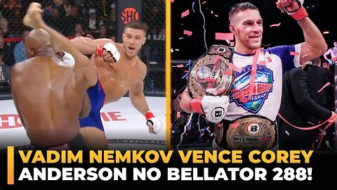 VADIM NEMKOV VENCE COREY ANDERSON E FATURA PRÊMIO MILIONÁRIO NO BELLATOR 288!