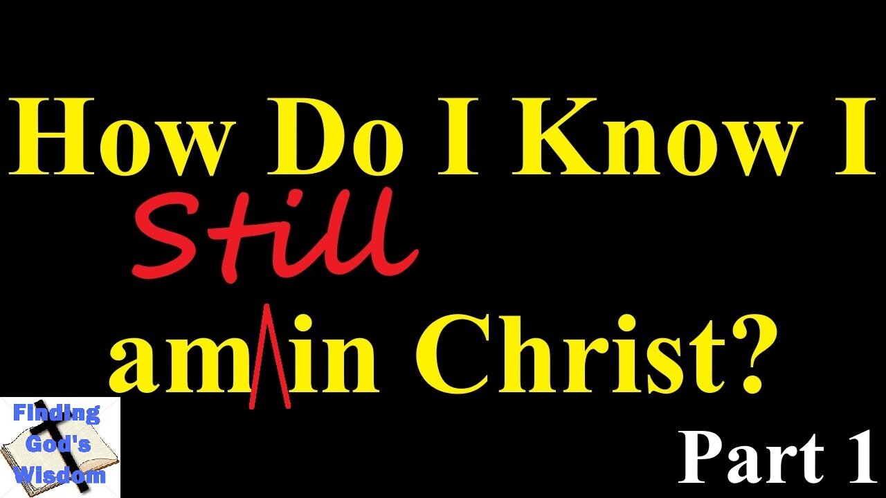 How Do I Know I am Still in Christ? (Part 1)