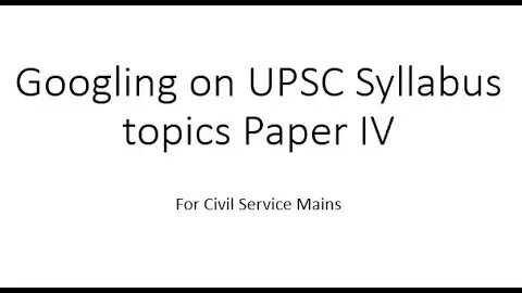 Googling on UPSC Syllabus Topic Paper IV