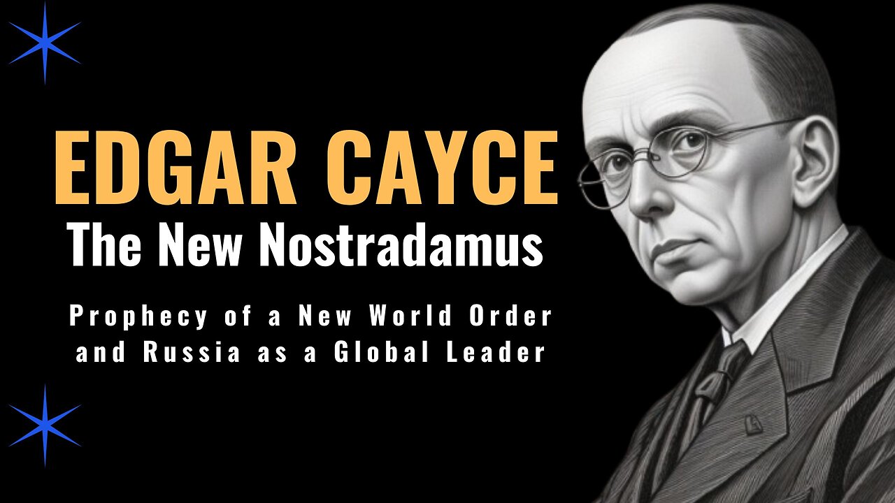 Edgar Cayce The "New Nostradamus" Prophecy of a New World Order and Russia as a Global Leader