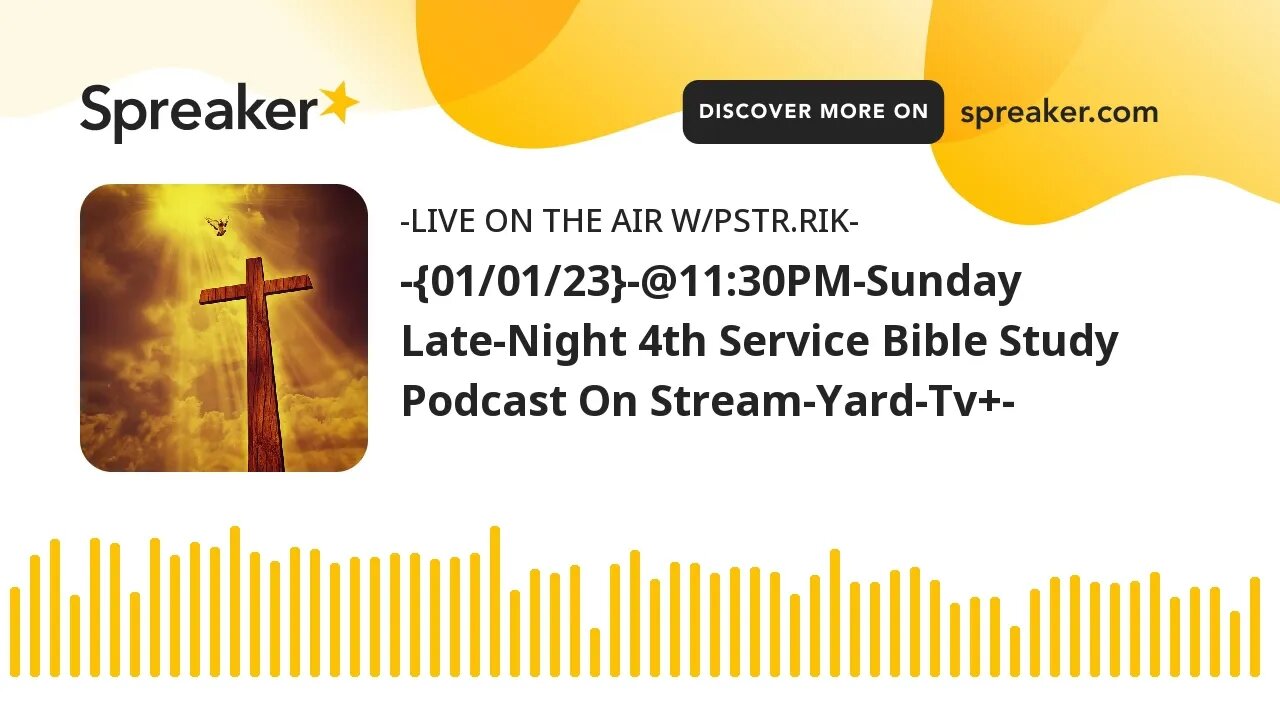 -{01/01/23}-@11:30PM-Sunday Late-Night 4th Service Bible Study Podcast On Stream-Yard-Tv+-