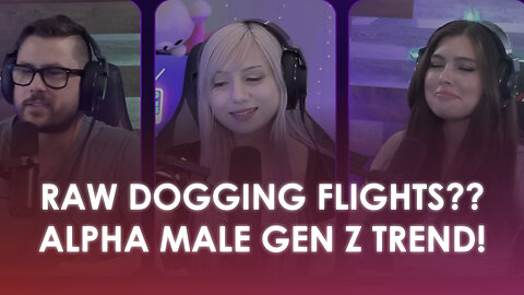 Raw Dogging Flights the new Gen Z Alpha Man TREND?? - Pop Culture Crisis - TimCastMedia