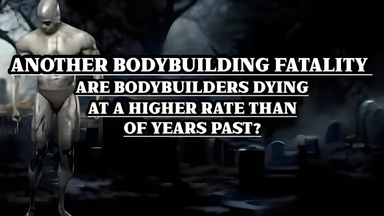 BODYBUILDING FATALITIES - ARE THEY ON THE RISE?