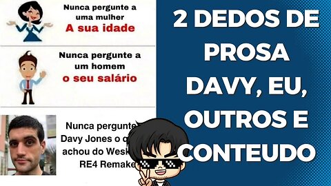 2 dedos de prosa sobre Davy Jones, eu, outras pessoas e conteúdo.