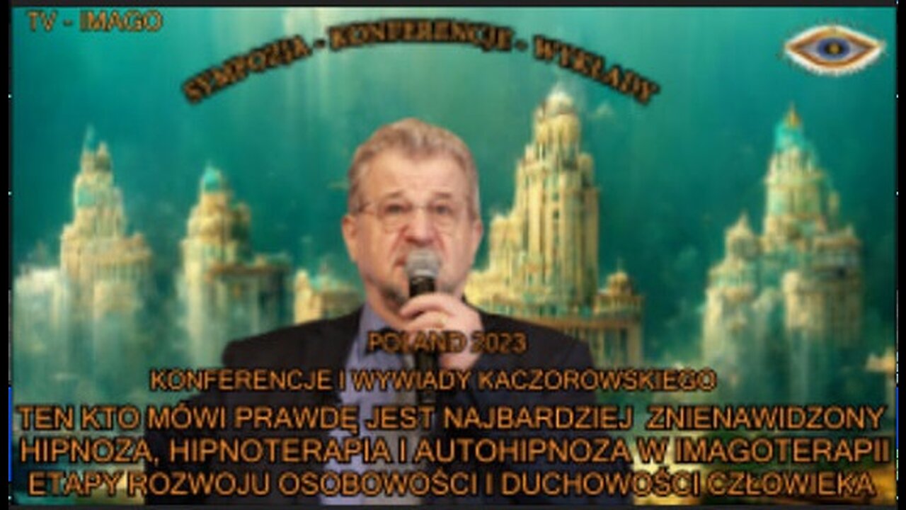 TEN KTO MÓWI PRAWDĘ JEST NAJBARDZIEJ ZNIENAWIDZONY. HIPNOZA I HIPNOTERAPIA I AUTOHIPNOZA W IMAGOTERAPII ETAPY ROZWOJU OSOBOWOŚCI I DUCHOWOŚCI CZŁOWIEKA/TV IMAGO 2023