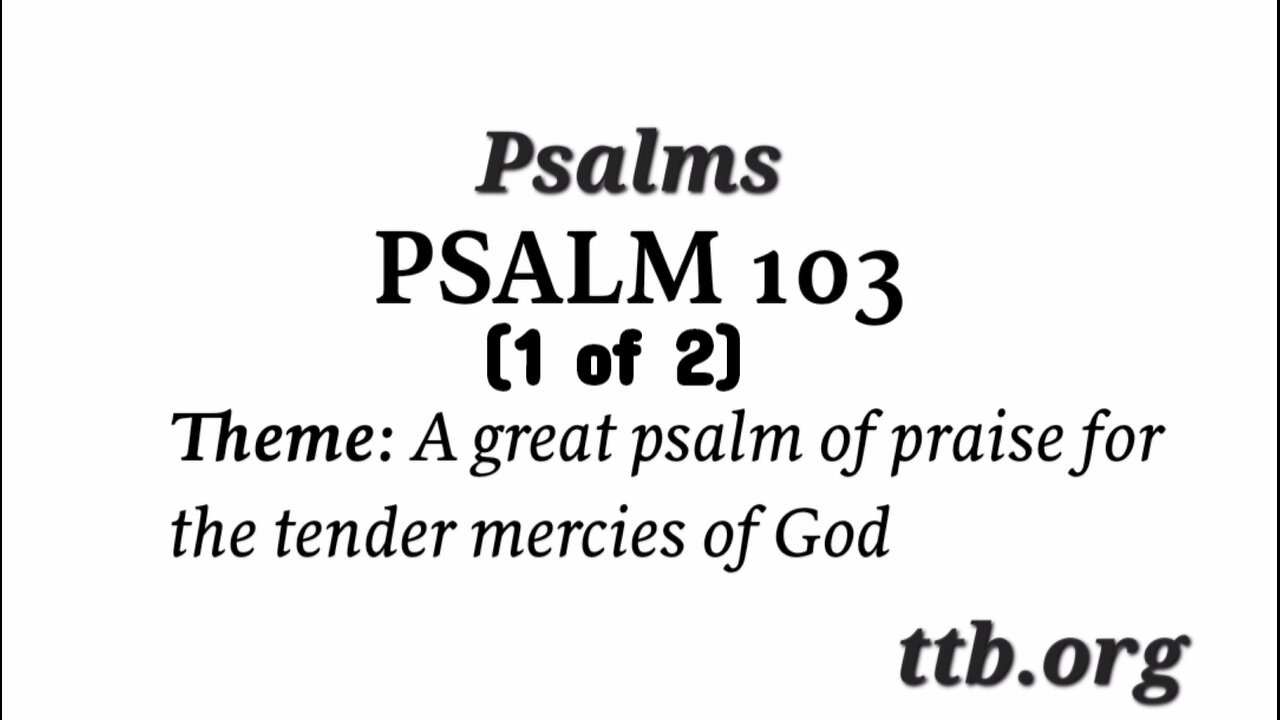 Psalm Chapter 103 (Bible Study) (1 of 2)