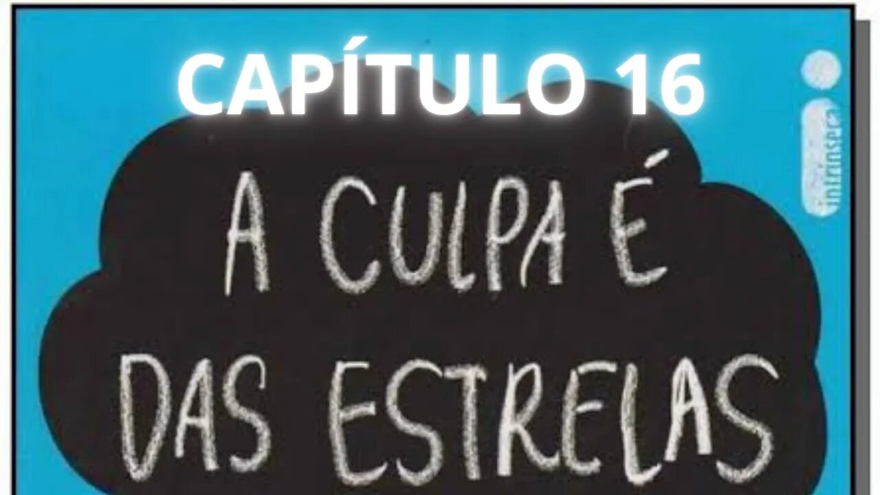 Áudiobook A CULPA É DAS ESTRELAS John Green. Cap. 16