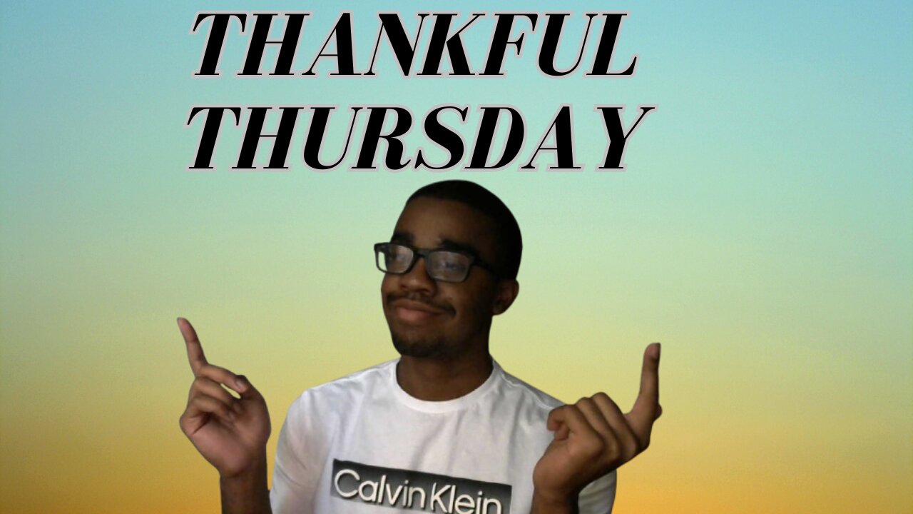 THANKFUL THURSDAY AND CHATTING WITH VIEWERS