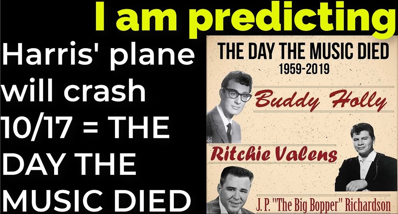 I am predicting: Harris' plane will crash on Oct 17 = THE DAY THE MUSIC DIED PROPHECY