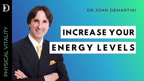 How to Have More Energy | Dr John Demartini