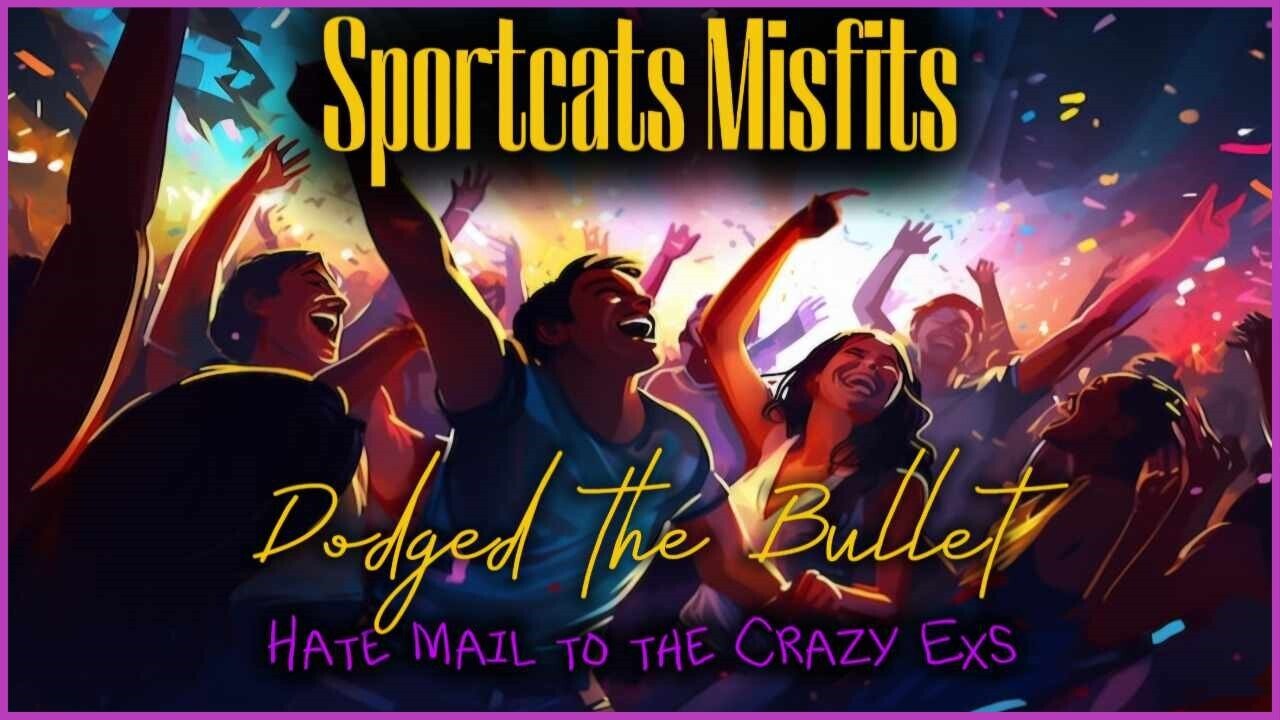 Sportcats Misfits Show | Dodged The Bullet - Crazy Exes!