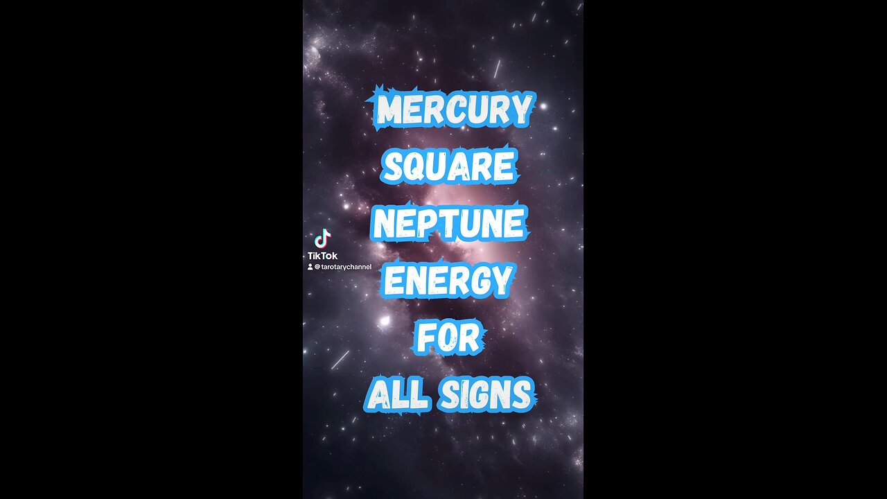 Mercury square Neptune energy and influence on all signs #astrology #tarotary #allsigns