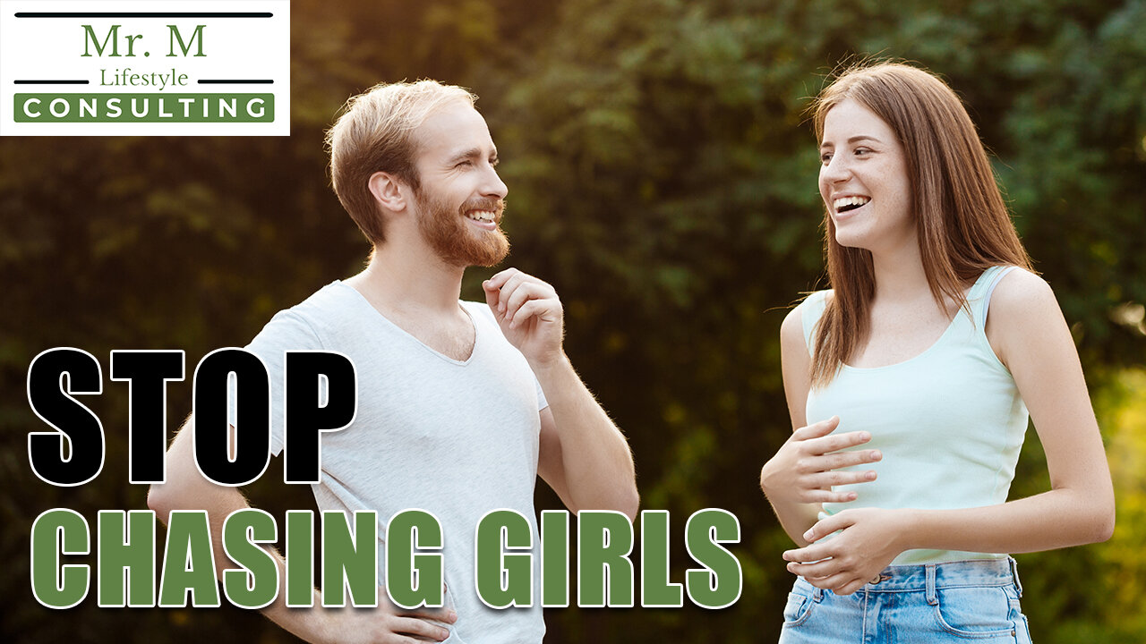 Stop Chasing Girls