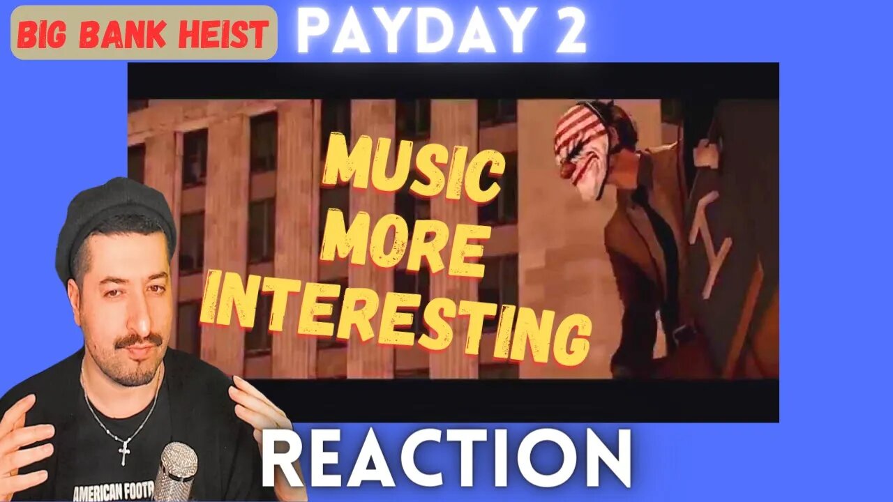 MUSIC IS MORE INTERESTING - PAYDAY 2: Big Bank Heist DLC Trailer Reaction