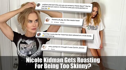 Nicole Kidman Gets Roasted For Being Too Skinny?