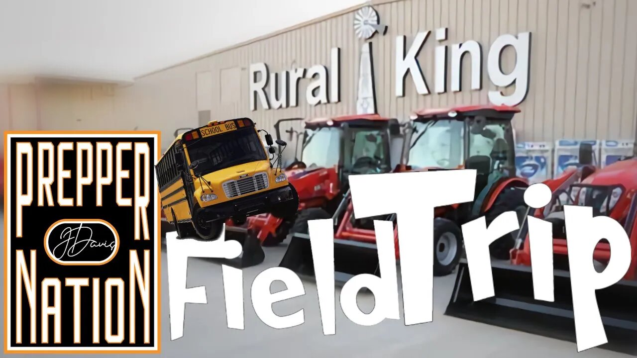 FIELD TRIP to Rural King - Prepping 2022