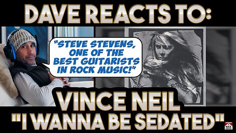 Dave's Reaction: Vince Neil — I Wanna Be Sedated