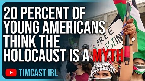 20 PERCENT OF YOUNG AMERICANS THINK THE HOLOCAUST IS A MYTH, WOKENESS IS EXTREMELY DANGEROUS