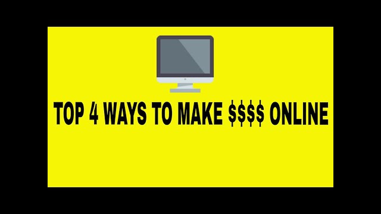 Top 4 Ways To Make Money Online.