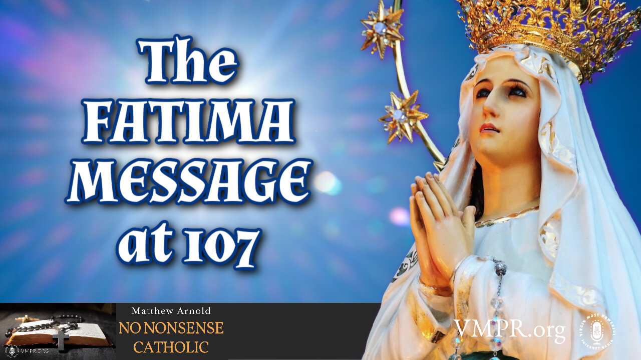 14 Oct 24, No Nonsense Catholic: The Fatima Message at 107