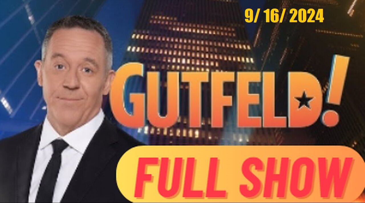 Gutfeld! Gutfeld! (Full Episode) | September 16, 2024