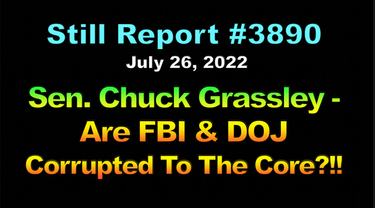 Sen. Chuck Grassley – Are FBI & DOJ Corrupted To The Core?!!, 3890