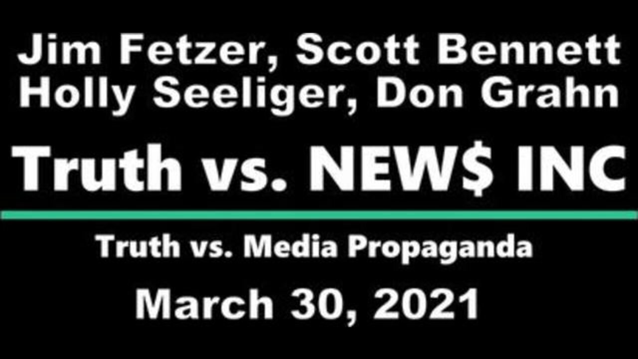 Truth vs. NEW$ (29 March 2021), 1st hour, with Don Grahn, Scott Bennett and Holly Seeliger