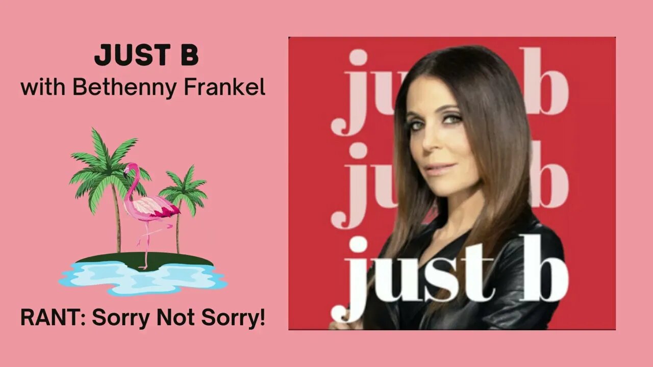 RANT: Sorry Not Sorry | Just B with Bethenny Frankel | 8.29.2023 | FULL Episode | Ft. Bravo & Blaze