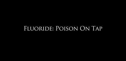 FLUORIDE: POISON ON TAP (2015 documentary)