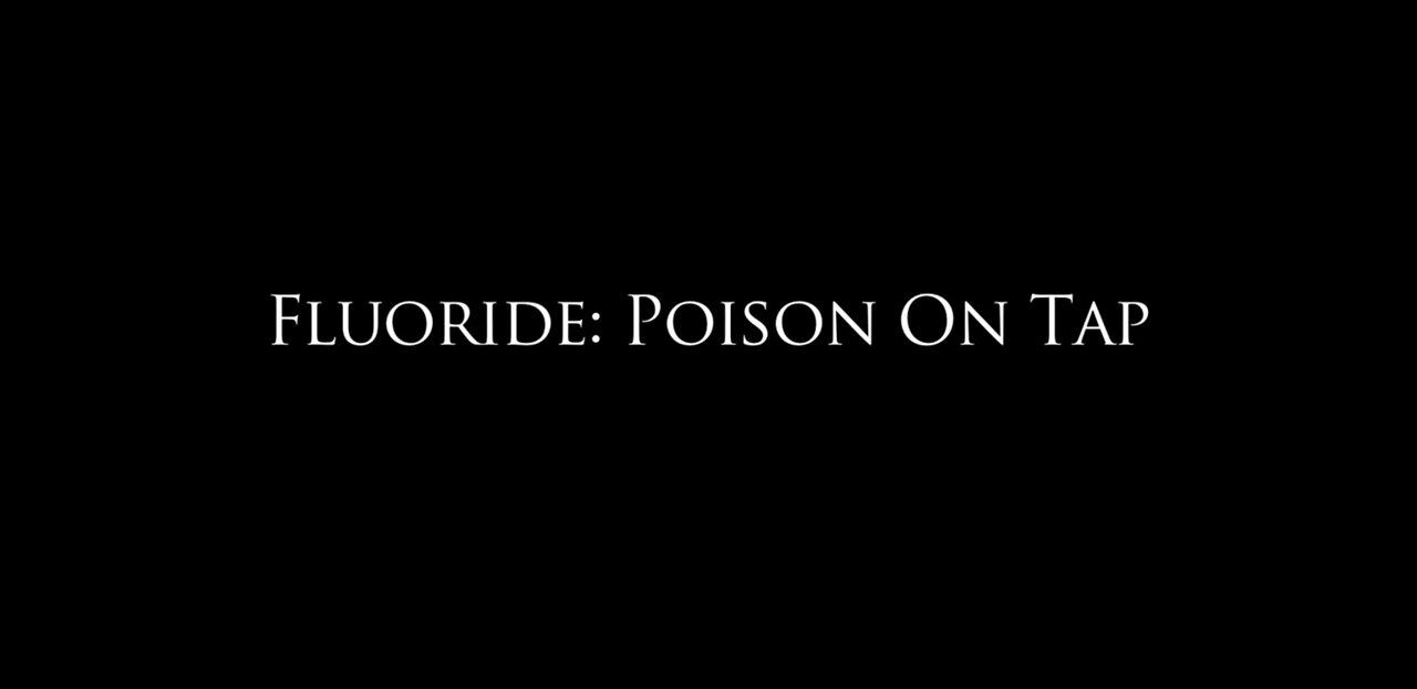FLUORIDE: POISON ON TAP (2015 documentary)