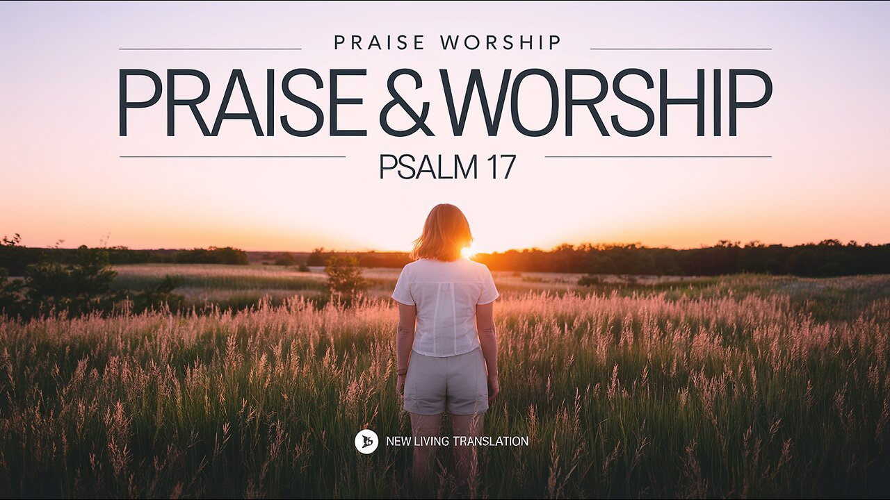 Psalm 17 (NLT) - Contemporary - Female Lead - Praise & Worship