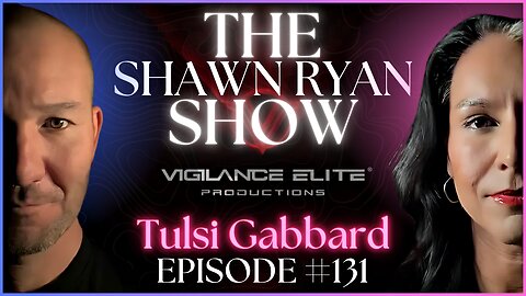 SHAWN RYAN SHOW #131 🇺🇸 Tulsi Gabbard | The Dark Behaviors of the Democratic Party