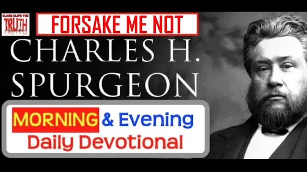 MAY 25 AM | FORSAKE ME NOT | C H Spurgeon's Morning and Evening | Audio Devotional