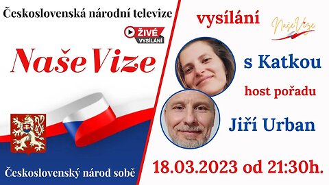 ČSNT NAŠE VIZE - vysílání s Katkou, host Jiří Urban 18.03.2023 od 21:30h.