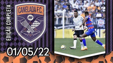 Corinthians VENCE o Fortaleza e ASSUME A LIDERANÇA do Brasileirão! | CANELADA (01/05/22)