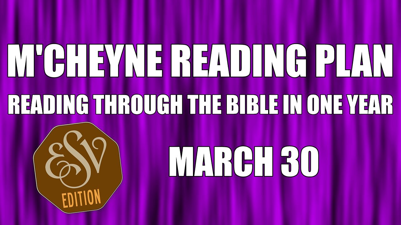 Day 89 - March 30 - Bible in a Year - ESV Edition