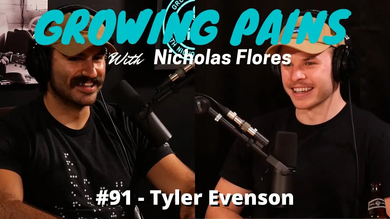 Growing Pains with Nicholas Flores #91 - Tyler Evenson