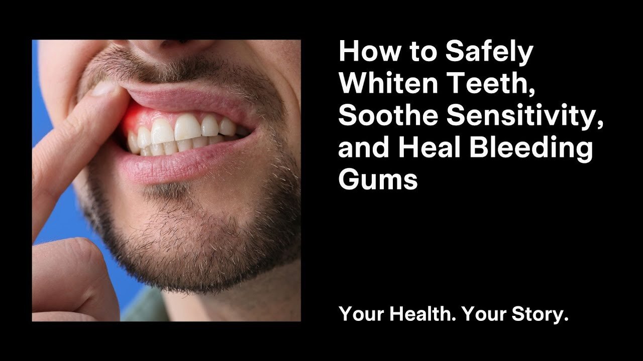 How to Safely Whiten Teeth, Soothe Sensitivity, and Heal Bleeding Gums