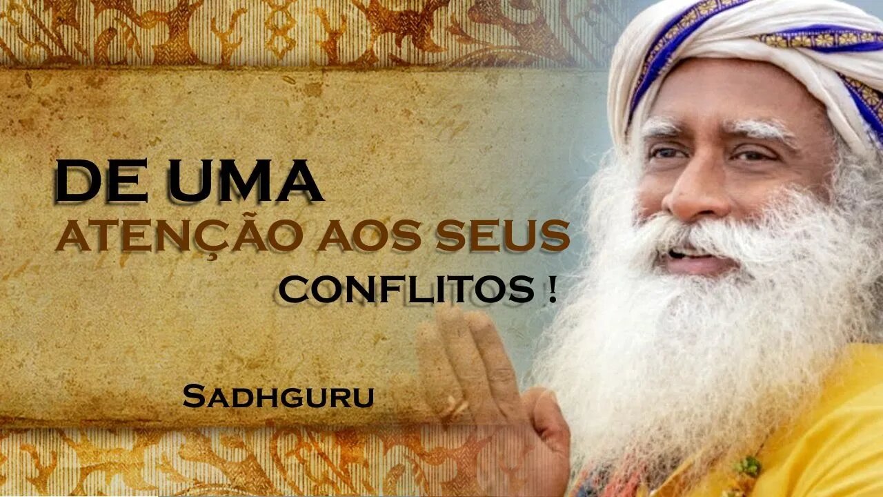 OBSERVE SUAS CRENÇAS E SEUS CONFLITOS, SADHGURU DUBLADO