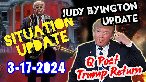 Situation Update 3/17/24 ~ Trump Return - Q Post - White Hats Intel ~ Derek Johnson Decode. SGAnon