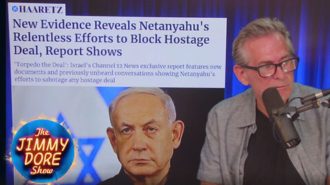 Benjamin Netanyahu used all efforts to prevent hostage negotiations▮The Jimmy Dore Show