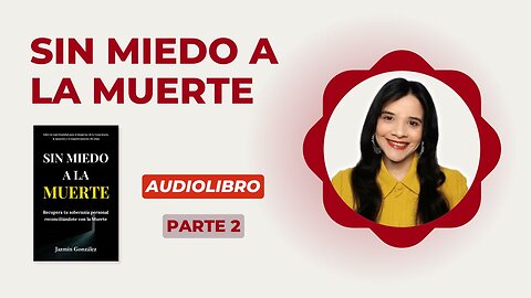 Fragmentos del Audiolibro: Sin Miedo a la Muerte - Parte 2.