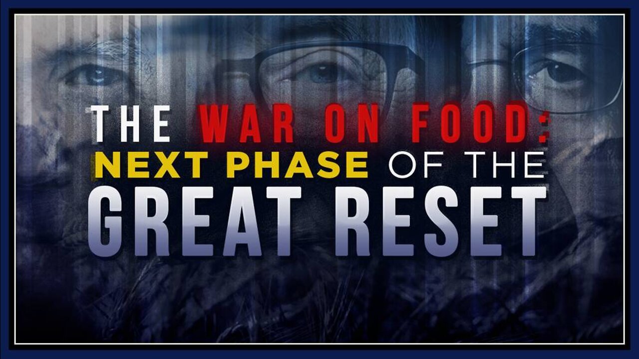 The War On Food: Next Phase Of The Great Reset - 9/26/22