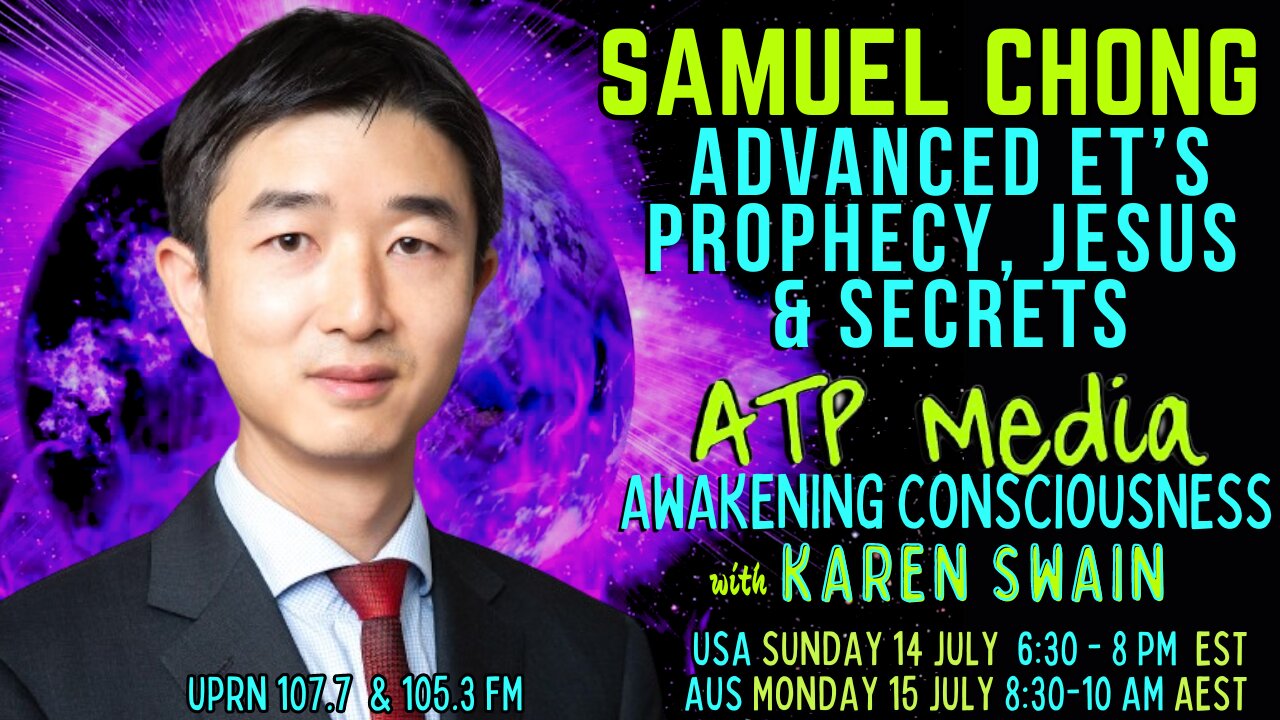 ET Prophecy Jesus & Secrets Samuel Chong ATP-Media with KAren Swain