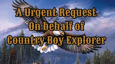 A Urgent Request For Country Boy Explorer