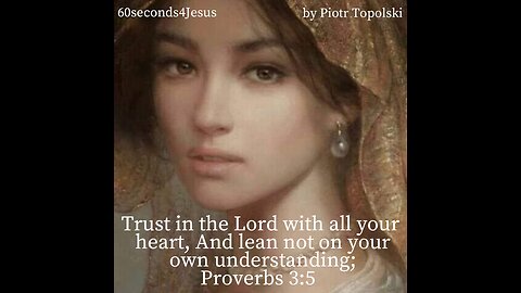 Trust in the Lord with all your heart, And lean not on your own understanding;